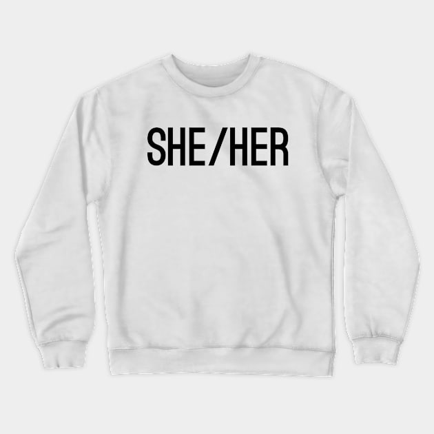 She Her CAPS Black Crewneck Sweatshirt by IdenticalExposure